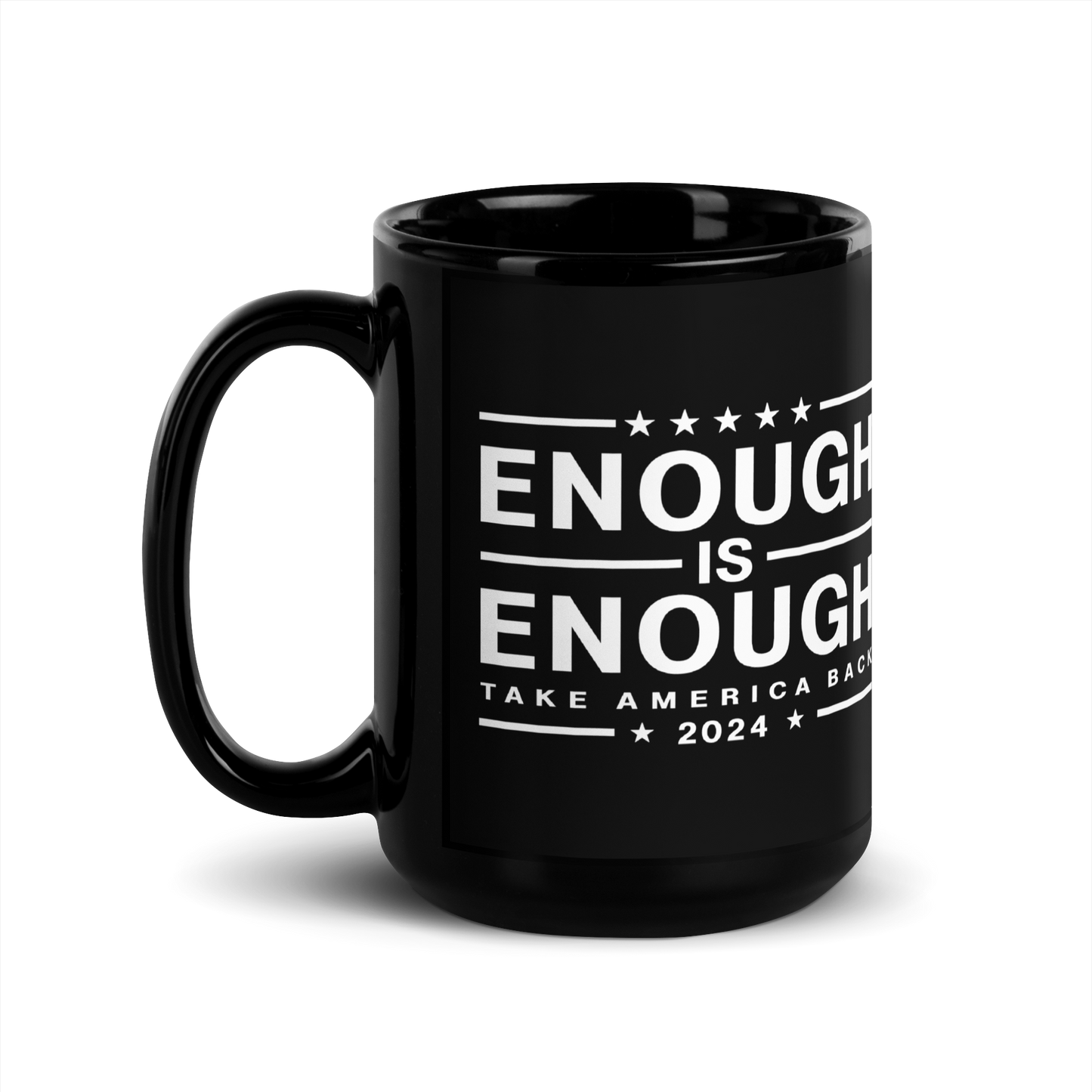 Enough Is Enough Coffee Mug Take America Back Glossy Black and White