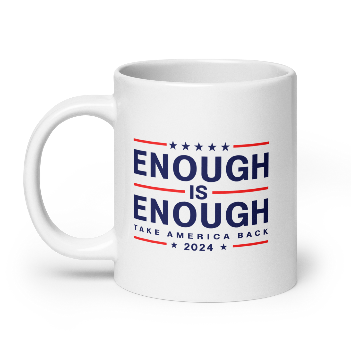 Enough Is Enough Coffee Mug Take America Back Red White and Blue