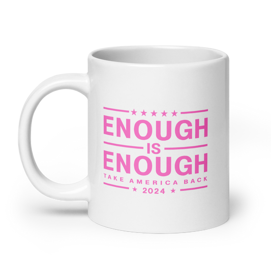 Enough Is Enough Coffee Mug Take America Back Pink and White